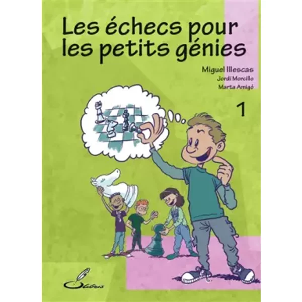 Les échecs pour les petits génies - Tome 1 - Miguel Illescas, Jordi Morcillo, Marta Amigó