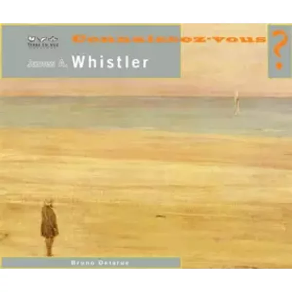 CONNAISSEZ-VOUS ? James Abbott Mcniell Whistler - Bruno Delarue-image