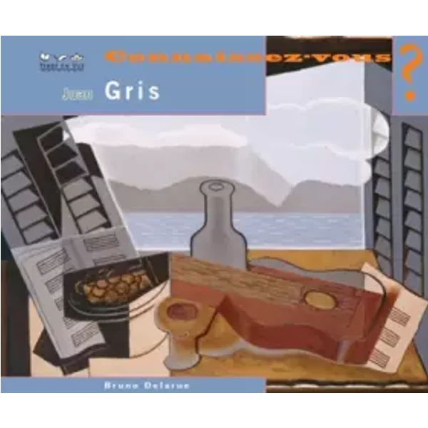 Juan Gris, Connaissez-Vous ? - Bruno Delarue-image
