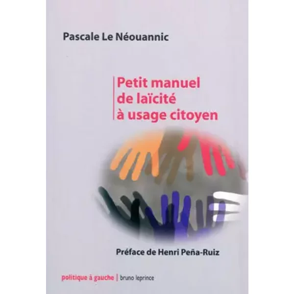 Petit manuel de laïcité à usage citoyen - Pascale Le Néouannic
