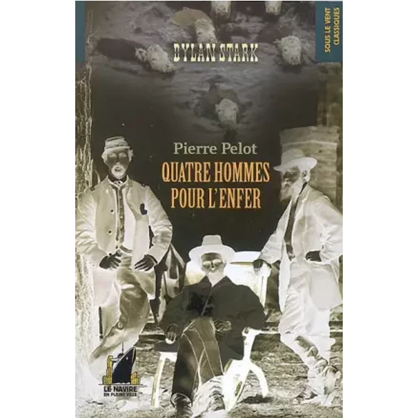 Dylan Stark, Tome 3 : Quatre Hommes Pour L'enfer - Pierre Pelot-image