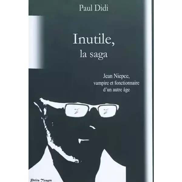 INUTILE, la saga - Paul Didi