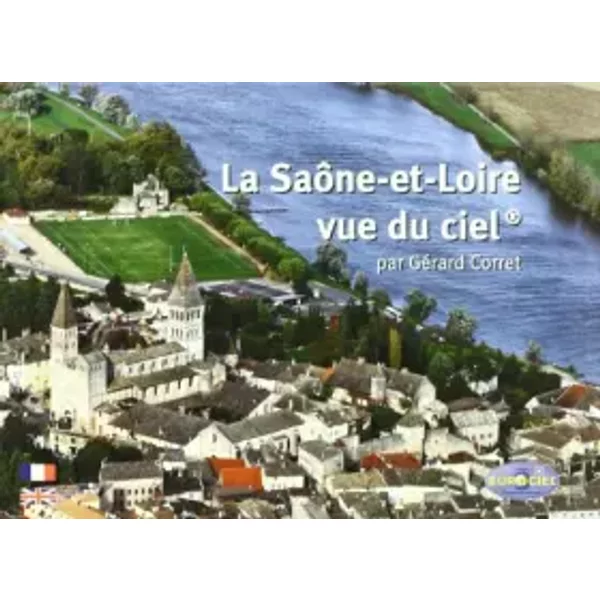 La Saone et Loire Vue du Ciel Fr/Ang - Corret Gérard