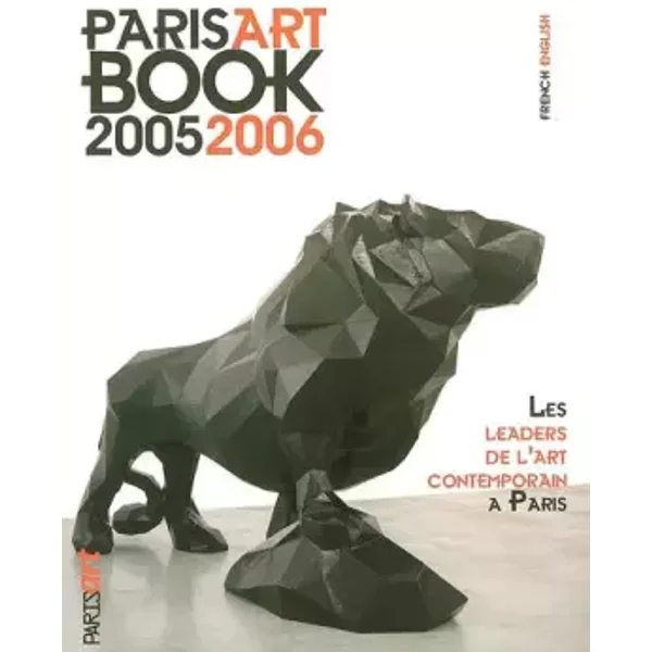 Paris Art Book: Les leaders de l'art contemporain à Paris, édition bilingue français-anglais - André Rouillé, Julia Peker