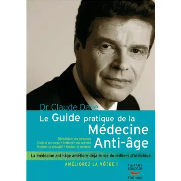 Le guide pratique de la médecine anti-âge - Claude Dalle