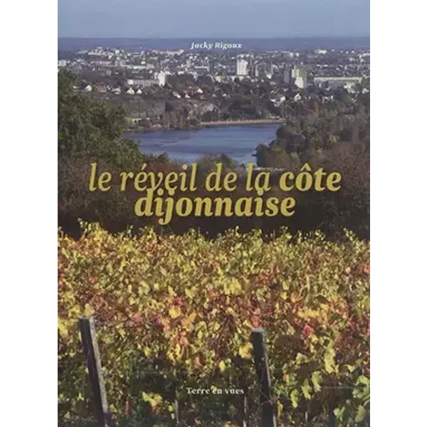 Le réveil de la côte dijonnaise - Jacky Rigaux