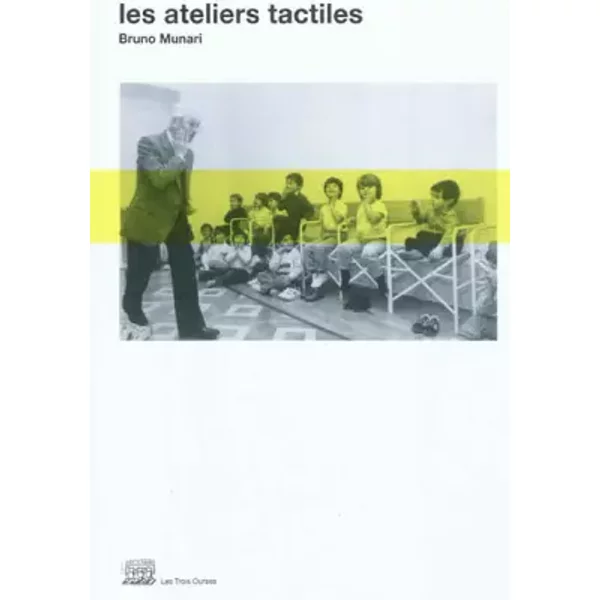 Les ateliers tactiles - Bruno Munari, Annie Mirabel, Agnès Levecque