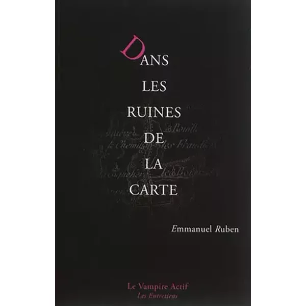 Dans les ruines de la carte : Peinture, littérature et géographie de l'âge classique à l'ère du numérique - Emmanuel Ruben