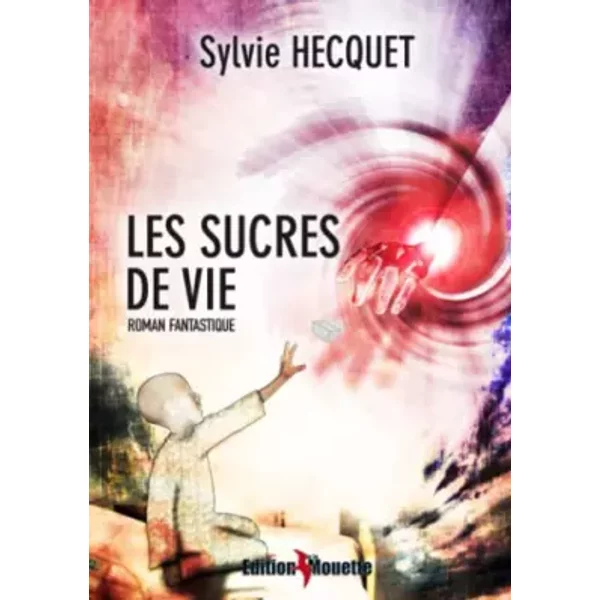 Les sucres de vie - Sylvie Hecquet