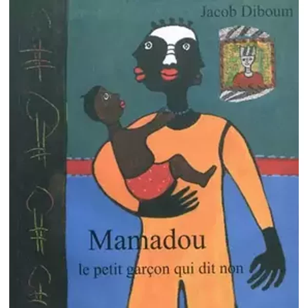 Mamadou le petit garcon qui dit non - Jacob Diboum