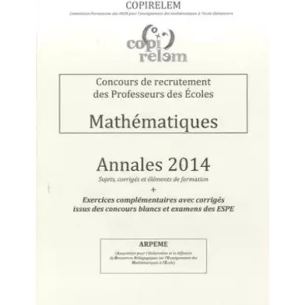MathéMatiques Concours De Recrutement Des Professeurs Des éColes: Annales + Exercices CompléMentaires Avec CorrigéS Issus Des Concours Blanc - Copirelem, Pierre Eysseric, Collectif-image
