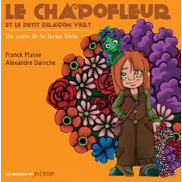 Le Chapofleur Et Le Petit Dragon Vert : Un Conte De La Dame Bleue - Franck Plasse, Alexandre Dainche-image