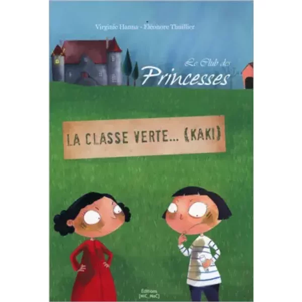 Le Club Des Princesses Tome 3 - La Classe Verte... (Kaki) - Virginie Hanna Et EléOnore Thuillier-image