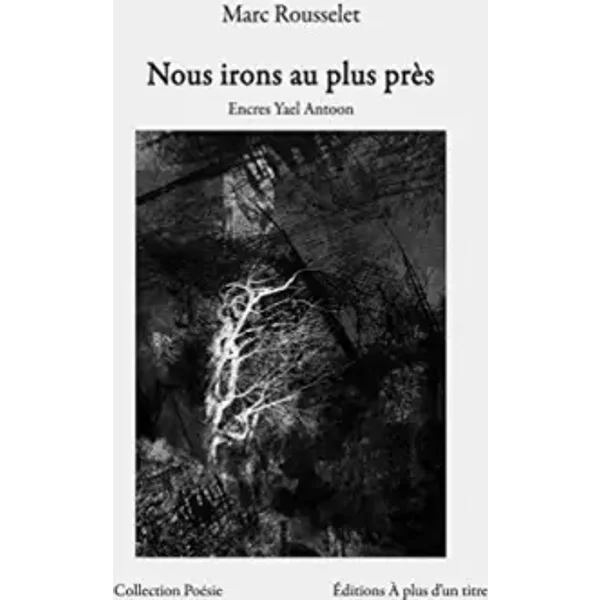 Nous irons au plus près - Marc Rousselet, Yael Antoon