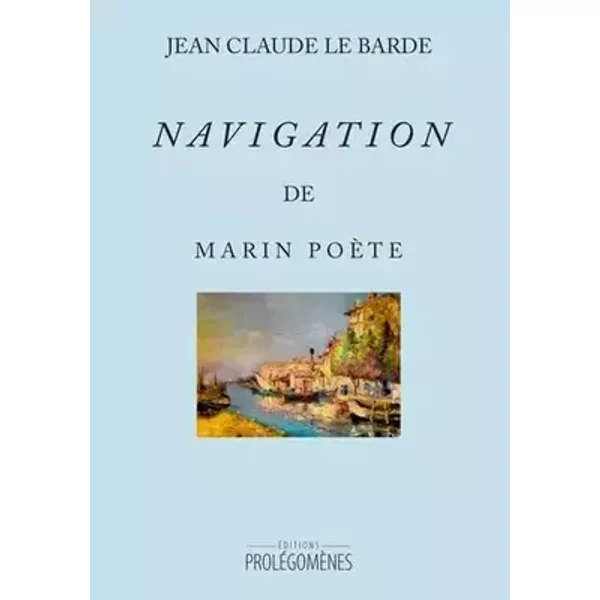 Navigation de Marin Poète - Jean-Claude Le Barde