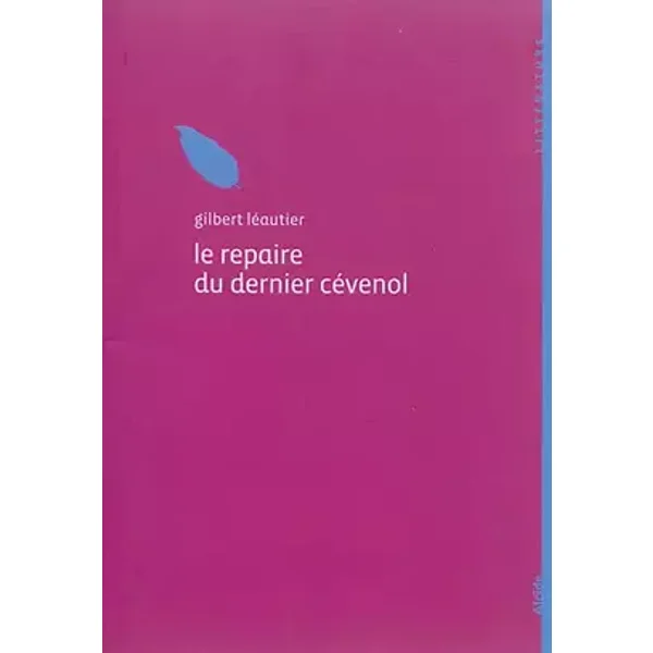 Le repaire du dernier Cévenol - Gilbert Léautier