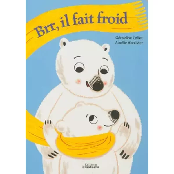 Brrr, il fait froid - Aurelie Abolivier, Geraldine Collet