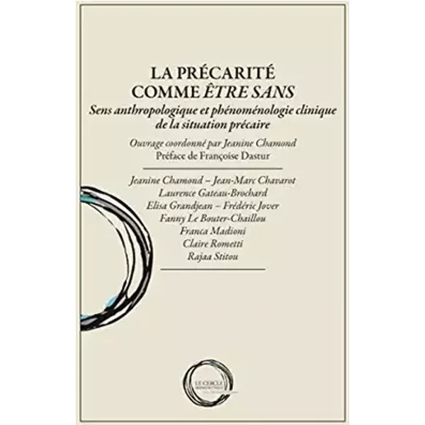 La précarité comme être sans : Sens anthropologique et phénoménologie clinique de la situation précaire - Jeanine Chamond, Collectif