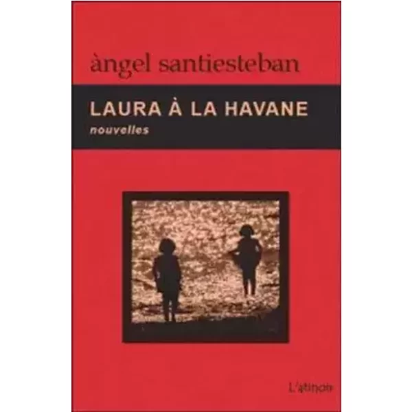 Laura à la Havane - Nouvelles - Angel Santiesteban