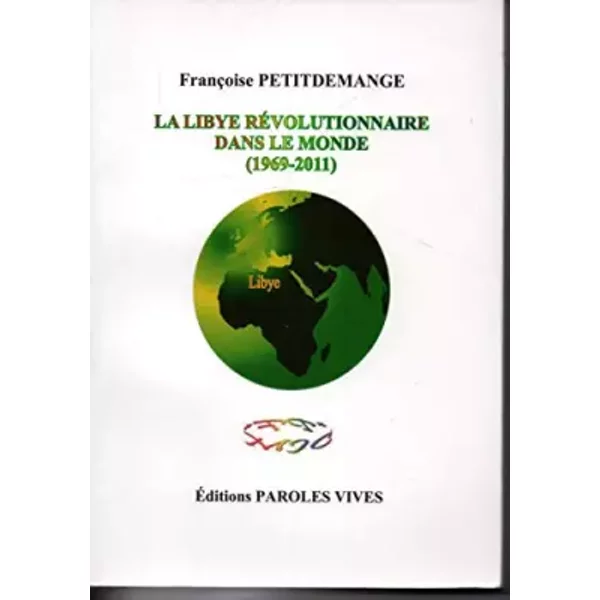 La Libye Revolutionnaire Dans Le Monde 1969 - 2011 - Francoise Petitdemange-image