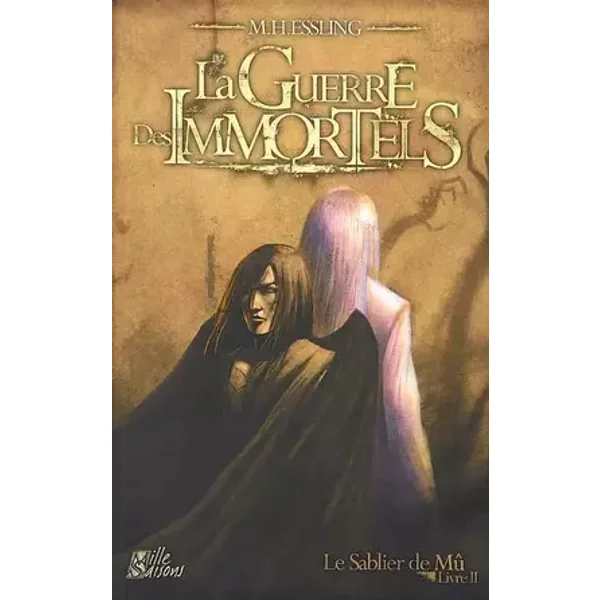 Le Sablier de Mû, Tome 2 : La guerre des immortels - M. H. Essling