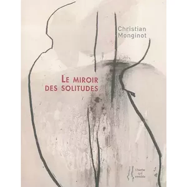 Le miroir des solitudes - Christian Monginot