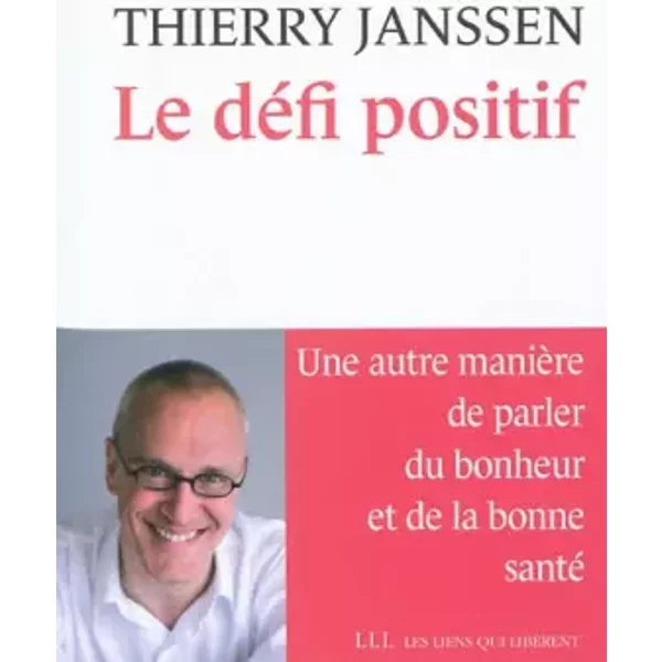 Le DéFi Positif : Une Autre ManièRe De Parler Du Bonheur Et De La Bonne Santé - Thierry Janssen-image
