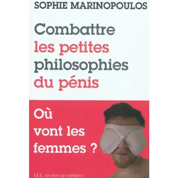 Combattre Les Petites Philosophies Du PéNis - Où Vont Les Femmes ? - Sophie Marinopoulos-image