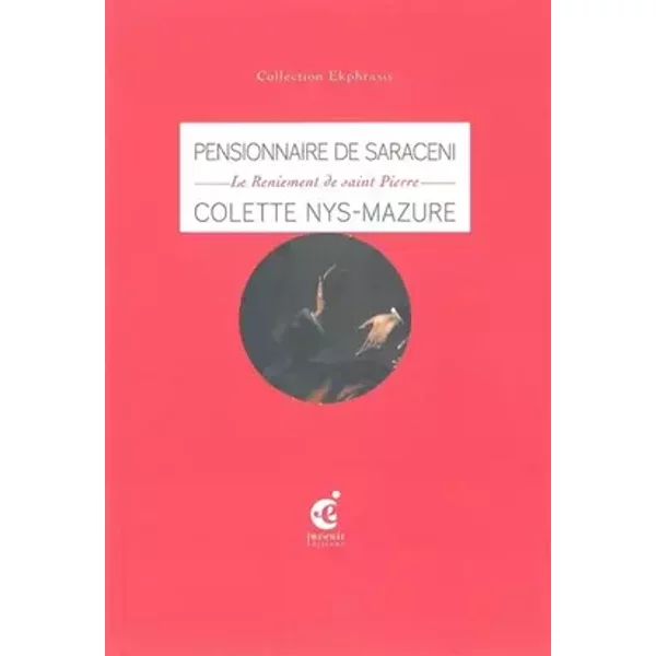 Pensionnaire de Saraceni,Le Reniement de Saint-Pïerre - Colette Nys-Mazure