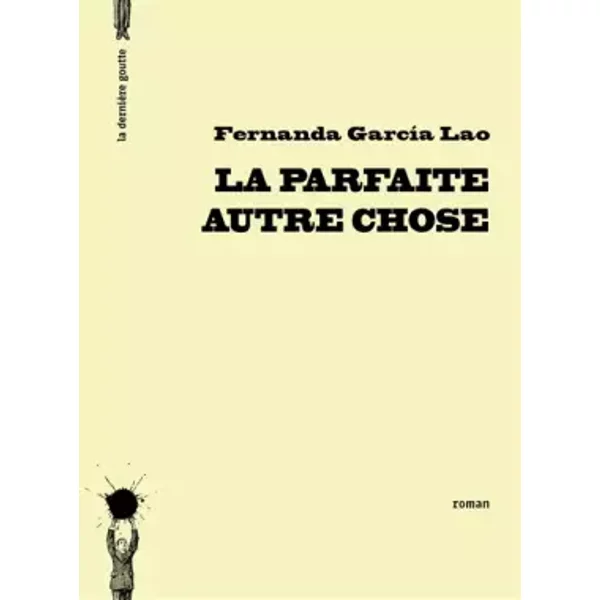 La Parfaite autre chose - Fernanda Garcia Lao