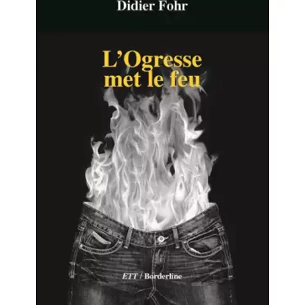 L'Ogresse met le feu - Didier Fohr