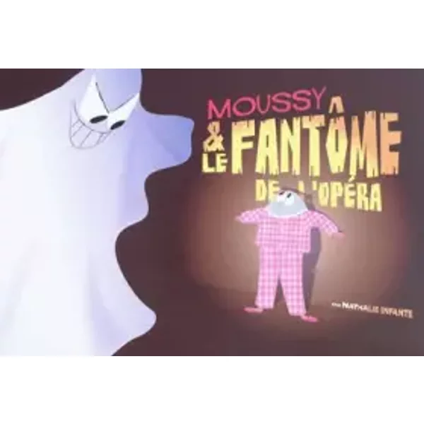 Moussy & le fantôme de l'opéra - Nathalie Infante