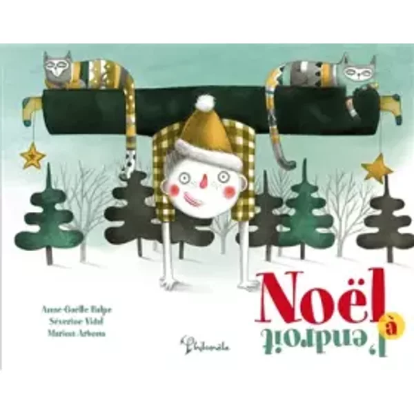 Noël à l'endroit - Anne-Gaëlle Balpe, Séverine Vidal, Marion Arbona
