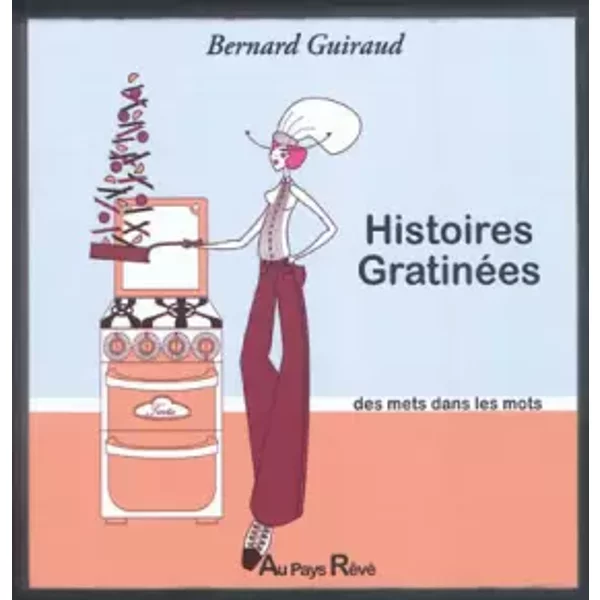 Histoires GratinéEs : Des Mets Dans Les Mots - Bernard Guiraud-image