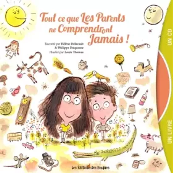 Tout Ce Que Les Parents Ne Comprendront Jamais ! (1CD Audio) - HéLèNe Delavault, Philippe Duquesne, Louis Thomas-image