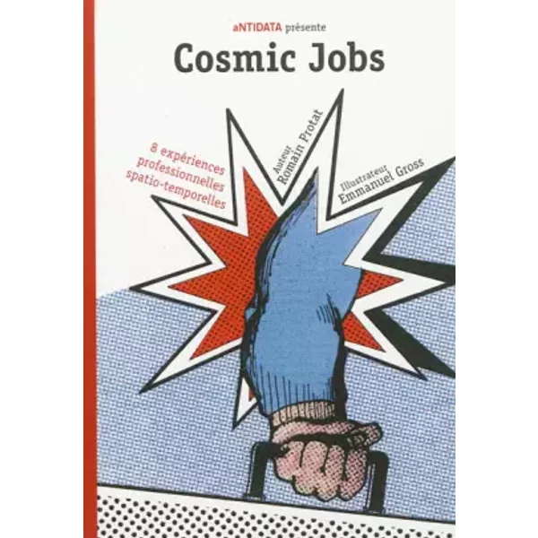 Cosmic Jobs: 8 expériences professionnelles spatio-temporelles - Romain Protat