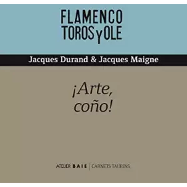 ARTE, CONO! Flamenco, toros y olé - DURAND & MAIGNE