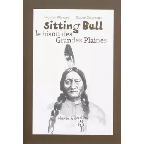 Sitting Bull, Le Bison Des Grandes Plaines - Marilyn PléNard, Gopal Dagnogo-image