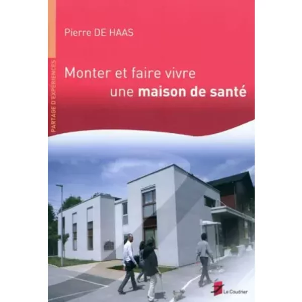 Monter Et Faire Vivre Une Maison De Santé - Pierre De Haas-image