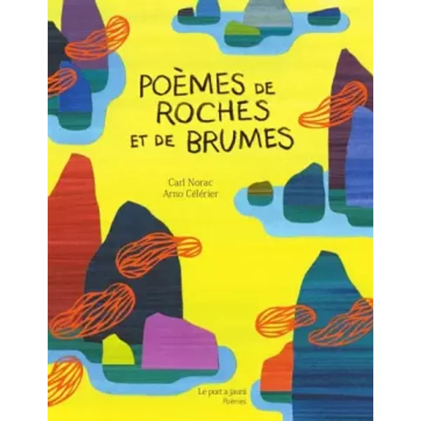 Poèmes de roches et de brumes - Carl Norac, Arno Célérier