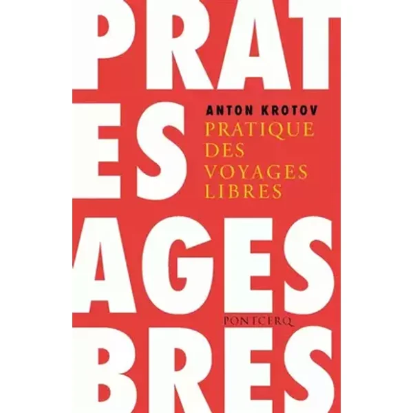 La pratique des voyages libres - Anton Krotov, Gaëlle Redon