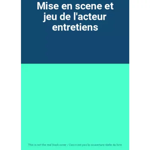 Mise en scene et jeu de l'acteur entretiens