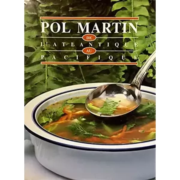 POL MARTIN / DE L'ATLANTIQUE AU PACIFIQUE / RECETTES DE CUISINE / CANADA - MARTIN (Pol)