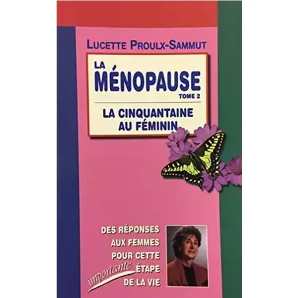 LA MENOPAUSE.: Tome 2, La cinquantaine au féminin - Lucette Proulx-Sammut