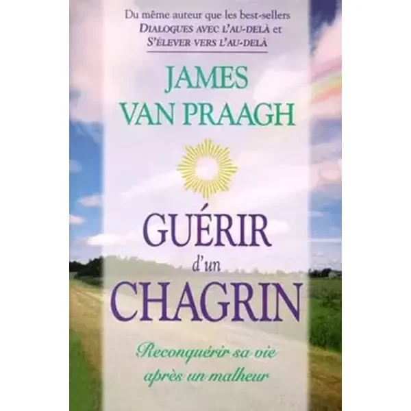 Guérir d'un chagrin - James Van Praagh