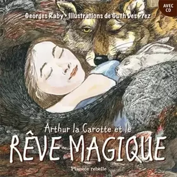 Arthur la carotte et le reve magique CD inclus - Georges Raby, Guth Des Prez