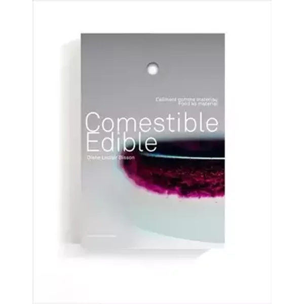 Comestible Edible : L'aliment comme matériau, Food as material : édition bilingue français-anglais - MUSEO EDITIONS