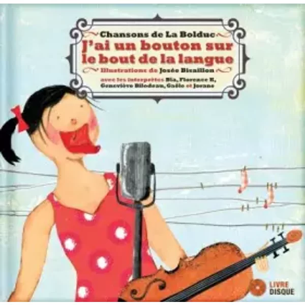 J'ai Un Bouton Sur Le Bout De La Langue - Livre + Cd - Mary Travers (La Bolduc), JoséE Bisaillon-image