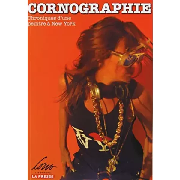 Cornographie : chroniques d'une peintre a new york - Joanne Corno