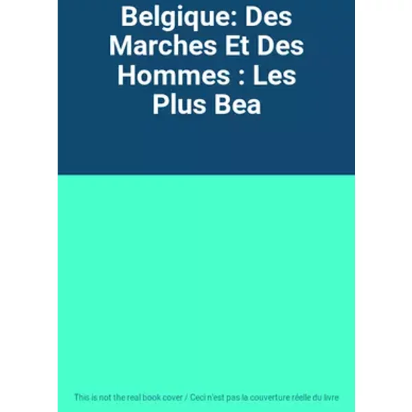 Belgique: Des Marches Et Des Hommes : Les Plus Bea